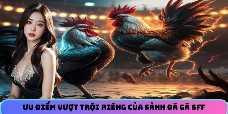 uu-diem-vuot-troi-rieng-cua-sanh-da-ga-6ff